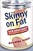 Skinny on Fat: Our Obsessio...