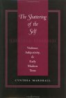 The Shattering of the Self: Violence, Subjectivity, and Early Modern Texts