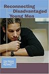 Reconnecting Disadvantaged Young Men (Urban Institute Press) Reconnecting Disadvantaged Young Men (Urban Institute Press)