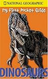 Dinosaurs (National Geographic My First Pocket Guides) Dinosaurs (National Geographic My First Pocket Guides)