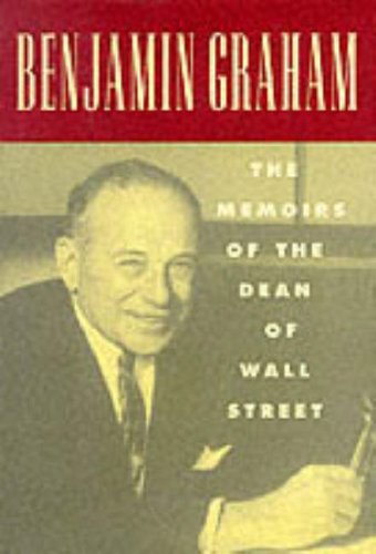 Benjamin Graham: The Memoirs of the Dean of Wall Street (Hardcover)