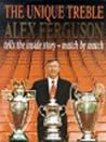 The Unique Treble by Alex Ferguson