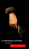 A Venetian Affair by Andrea di Robilant
