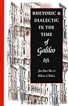 Rhetoric and Dialectic in the Time of Galileo by Moss Wallace