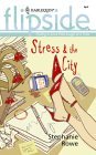 Stress & the City (Harlequin Flipside)
