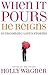 When It Pours, He Reigns by Holly Wagner