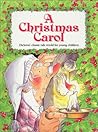 A Christmas Carol: Dicken's Classic Tale Retold for Young Children A Christmas Carol: Dicken's Classic Tale Retold for Young Children