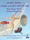 How Bodies Work: Animal Physiology (World of Science: Come Learn with Me) How Bodies Work: Animal Physiology (World of Science: Come Learn with Me)