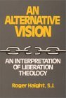 Alternative Vision: An Interpretation of Liberation Theology