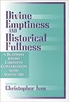 Divine Emptiness and Historical Fullness: A Buddhist-Jewish-Christian Conversation With Masao Abe