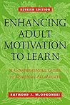 Enhancing Adult Motivation to Learn: A Comprehensive Guide for Teaching All Adults (Jossey Bass Higher & Adult Education Series)