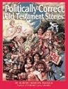 Politically Correct Old Testament Stories Politically Correct Old Testament Stories