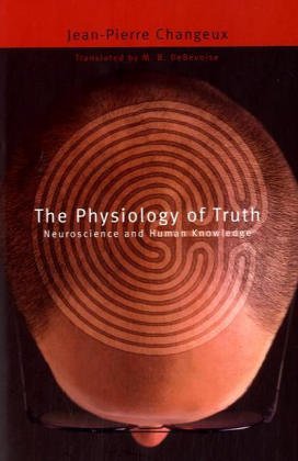 The Physiology of Truth: Neuroscience and Human Knowledge (Hardcover)