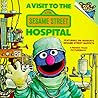A Visit to the Sesame Street Hospital by Deborah Hautzig