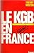 Le KGB en France by Thierry Wolton