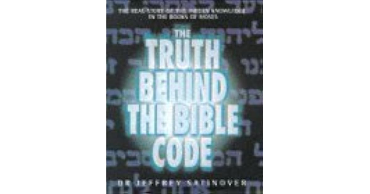 The Truth Behind The Bible Code by Jeffrey Satinover