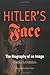 Hitler's Face: The Biography of an Image (Material Texts)