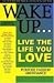 Purpose, Passion, Abundance (Wake Up... Live the Life You Love)