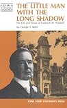 The Little Man With the Long Shadow: The Life and Times of Frederick M. Hubbell (Iowa Heritage Collection) The Little Man With the Long Shadow: The Life and Times of Frederick M. Hubbell (Iowa Heritage Collection)