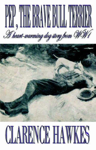Pep the Brave Bull Terrier: A Heart-warming Dog Story from Ww1 (Paperback)