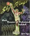 Sky Kings: Black Pioneers of Professional Basketball (African-American Experience) Sky Kings: Black Pioneers of Professional Basketball (African-American Experience)