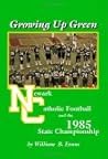 Growing Up Green: Newark Catholic Football and the 1985 State Championship