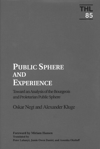 Public Sphere and Experience: Toward an Analysis of the Bourgeois and Proletarian Public Sphere (Theory & History of Literature)