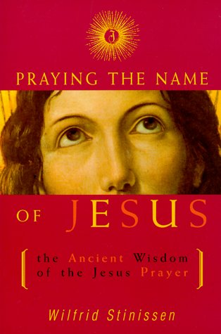 Praying the Name of Jesus: The Ancient Wisdom of the Jesus Prayer (Paperback)