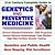 21st Century Complete Guide To Genetics And Preventive Medicine: Cdc Programs On Chronic Disease Prevention, Human Genome Epidemiology, Case Studies On ... Families, Genetic Testing And Public Health