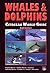 Whales & Dolphins: Cetacean World Guide