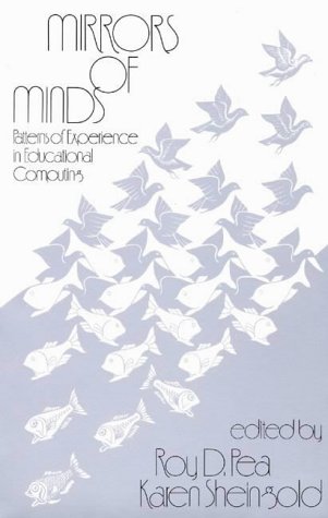 Mirrors of Minds: Patterns of Experience in Educational Computing (Cognition and Computing, Vol 1)