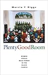 Plenty Good Room: Women Versus Male Power in the Black Church Plenty Good Room: Women Versus Male Power in the Black Church