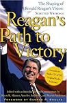 Reagan's Path to Victory: The Shaping of Ronald Reagan's Vision: Selected Writings