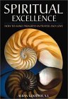 Spiritual Excellence: How to Make Progress in Prayer and Love Spiritual Excellence: How to Make Progress in Prayer and Love