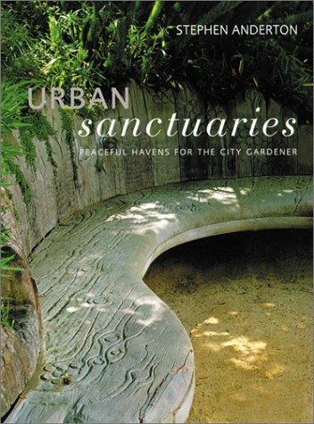 Urban Sanctuaries: Peaceful Havens for the City Gardener (Hardcover)