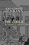 The Coolie: His Rights and Wrongs
