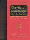 Obstetric and Gynecologic Milestones Obstetric and Gynecologic Milestones