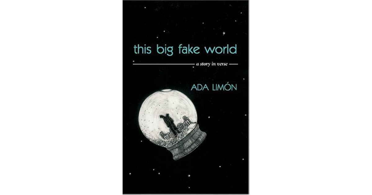 This Big Fake World A Story In Verse By Ada Limon