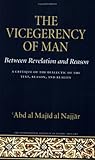 The Vicegerency of Man, Between Revelation and Reason: A Critique of the Dialectic of the Text, Reason, and Reality (Islamic Methodology, No. 2)