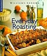 Everyday Roasting (Williams-Sonoma Lifestyles)