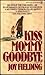 Kiss Mommy Goodbye by Joy Fielding