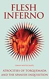 Flesh Inferno: Atrocities of Torquemada and the Spanish Inquisition. (The Blood History Series)