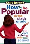 Camy Baker's How to Be Popular in the Sixth Grade (Camy Baker's Series)