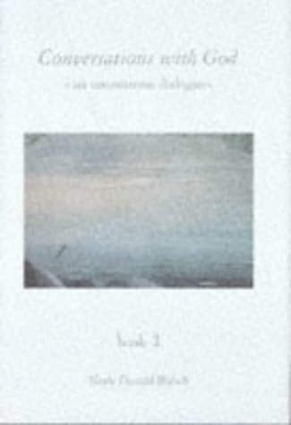 Conversations With God: An Uncommon Dialogue, Vol. 1