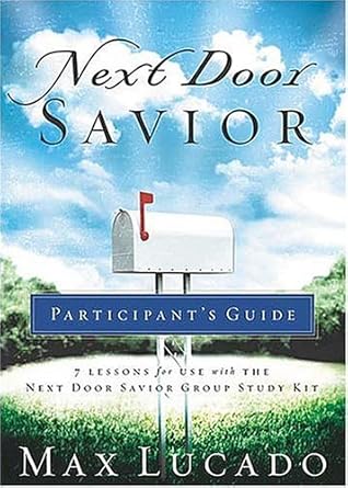 Next Door Savior Participant's Guide: 7 Lessons for Use with the Next Door Savior Group Study Kit