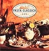 Pasta Classica: 125 Authentic Italian Recipes Pasta Classica: 125 Authentic Italian Recipes