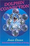 Dolphin Connection: Interdimensional Ways of Living
