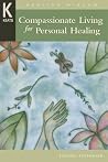 Compassionate Living for Healing, Wholeness, and Harmony Compassionate Living for Healing, Wholeness, and Harmony
