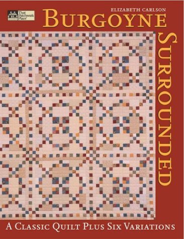 Burgoyne Surrounded: A Classic Quilt Plus Six Variations (Paperback)