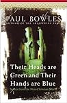 Their Heads Are Green and Their Hands Are Blue by Paul Bowles